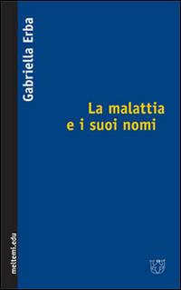 La malattia e i suoi nomi - Gabriella Erba - copertina