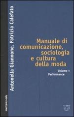 Manuale di comunicazione, sociologia e cultura della moda. Vol. 5: Performance.