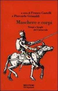 Maschere e corpi. Tempi e luoghi del carnevale - copertina