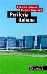 Periferia italiana - Richard Ingersoll,Lorenzo Bellicini - copertina