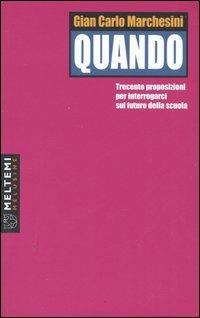 Quando. Trecento proposizioni per interrogarci sul futuro della scuola - Gian Carlo Marchesini - copertina
