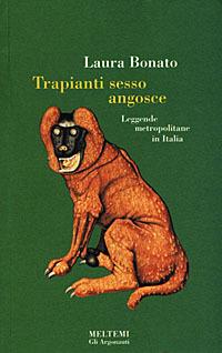 Trapianti, sesso, angosce. Leggende metropolitane in Italia - Laura Bonato - copertina