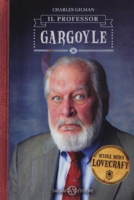 Il professor Gargoyle. Scuola media Lovecraft. Vol. 1 - Charles Gilman - copertina