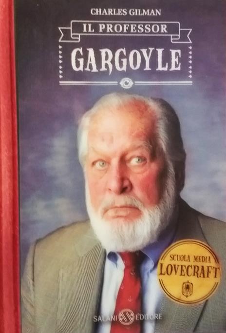 Il professor Gargoyle. Scuola media Lovecraft. Vol. 1 - Charles Gilman - 3