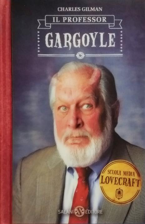 Il professor Gargoyle. Scuola media Lovecraft. Vol. 1 - Charles Gilman - 4