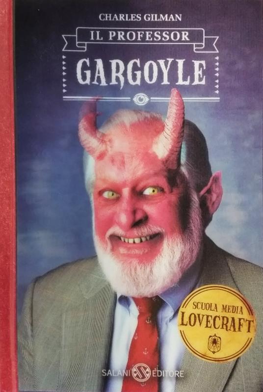 Il professor Gargoyle. Scuola media Lovecraft. Vol. 1 - Charles Gilman - 5