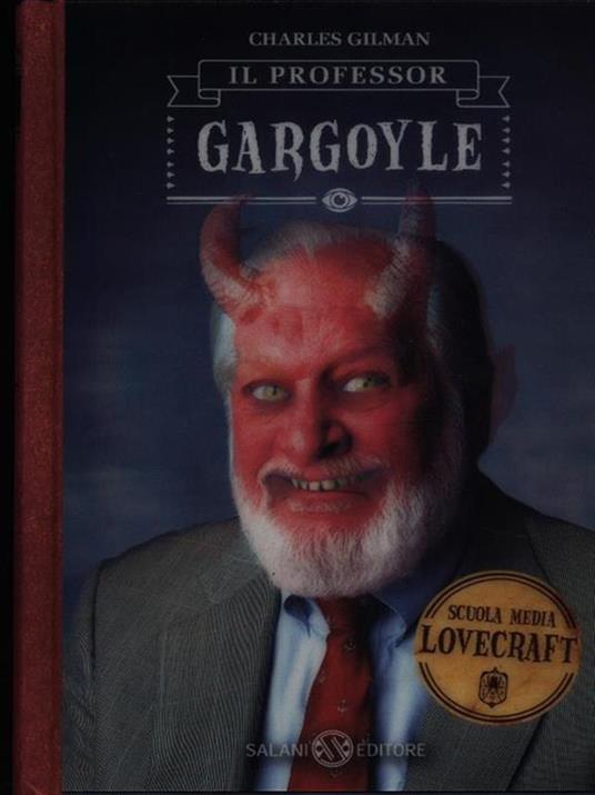 Il professor Gargoyle. Scuola media Lovecraft. Vol. 1 - Charles Gilman - 6