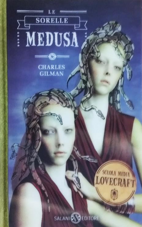 Le sorelle Medusa. Scuola media Lovecraft. Vol. 2 - Charles Gilman - 4