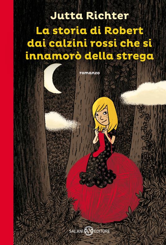 La storia di Robert dai calzini rossi che si innamorò della strega - Jutta Richter,Jörg Mühle,A. Peroni - ebook