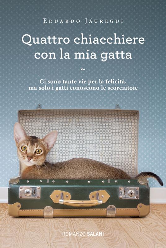 Quattro chiacchiere con la mia gatta - Eduardo Jáuregui,Silvia Bogliolo - ebook