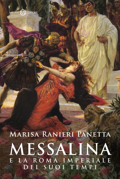 Messalina e la Roma imperiale dei suoi tempi - Marisa Ranieri Panetta - copertina