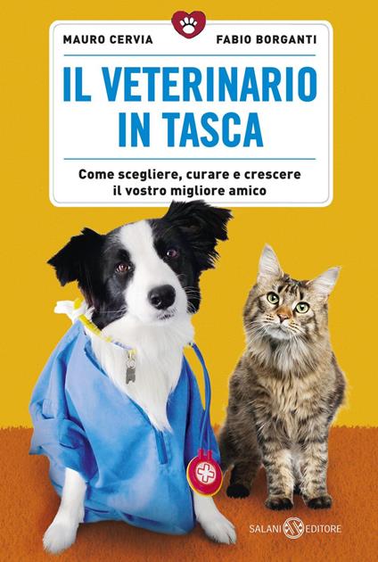 Il veterinario in tasca. Come scegliere, curare e crescere il vostro migliore amico - Fabio Borganti,Mauro Cervia - ebook