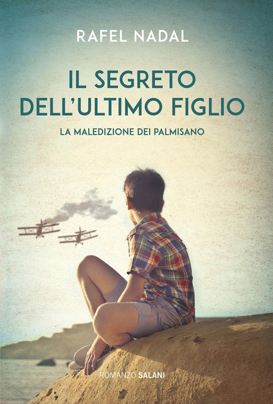 Il segreto dell'ultimo figlio. La maledizione dei Palmisano - Rafel Nadal - copertina