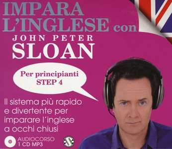 Libro Impara l'inglese con John Peter Sloan. Per principianti. Step 4. Audiolibro. 2 CD Audio John Peter Sloan