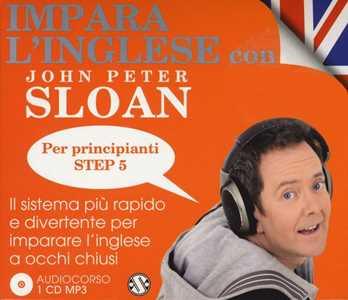 Libro Impara l'inglese con John Peter Sloan. Per principianti. Step 5. Audiolibro. 2 CD Audio John Peter Sloan
