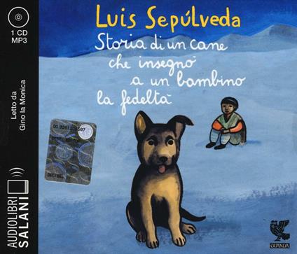Storia di un cane che insegnò a un bambino la fedeltà letto da Dante Biagioni e Gino la Monica. Audiolibro. CD Audio formato MP3 - Luis Sepúlveda - copertina