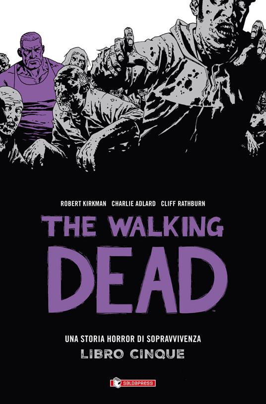 Una storia horror di sopravvivenza. The walking dead. Vol. 5 - Robert Kirkman,Charlie Adlard,Cliff Rathburn - copertina
