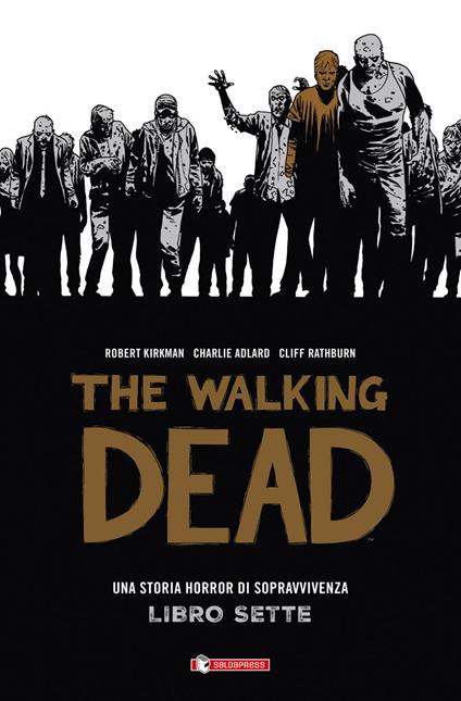 Una storia horror di sopravvivenza. The walking dead. Vol. 7 - Robert Kirkman,Charlie Adlard,Cliff Rathburn - copertina