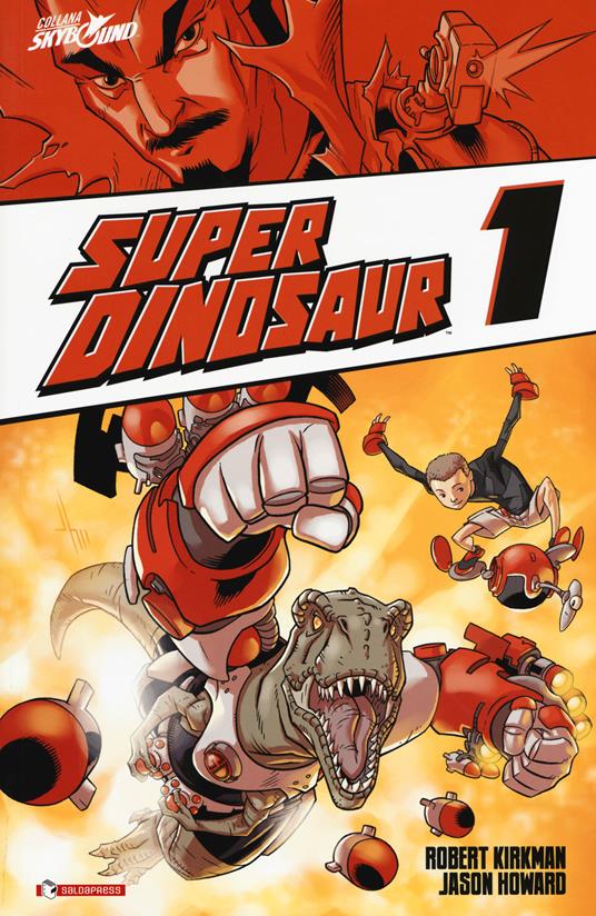 Super Dinosaur. Vol. 1 - Robert Kirkman,Jason Howard - copertina