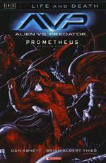 Alien vs. Predator-Prometheus. Scontro finale. Life and death. Vol. 4