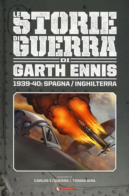 Storie di guerra. Vol. 1: 1939-40: Spagna/Inghilterra - Garth Ennis - copertina