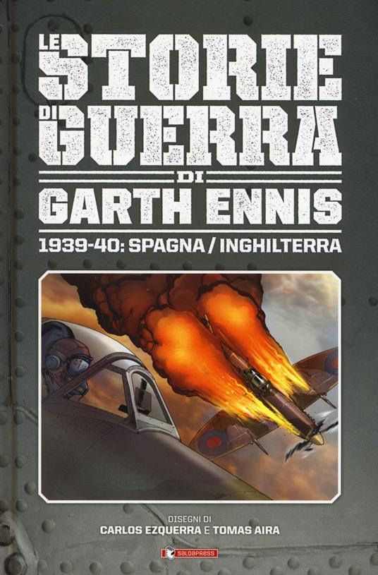 Storie di guerra. Vol. 1: 1939-40: Spagna/Inghilterra - Garth Ennis - copertina