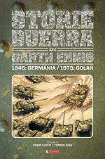 Storie di guerra. Vol. 8: 1945: Germania/1973: Golan.