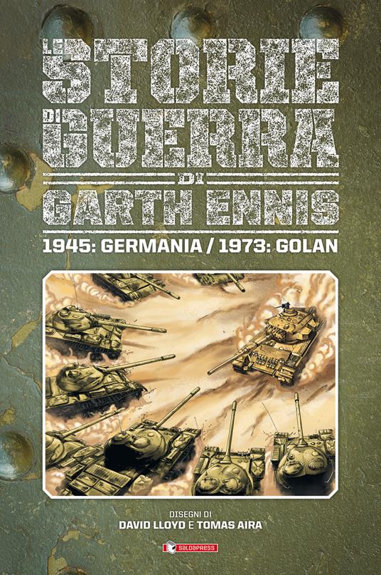 Storie di guerra. Vol. 8: 1945: Germania/1973: Golan. - Garth Ennis - copertina