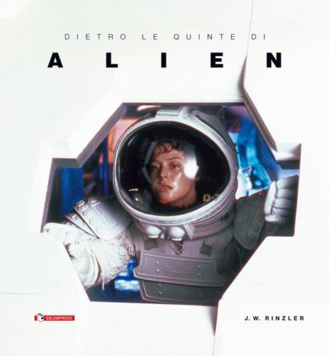 Dietro le quinte di «Alien» - Jonathan W. Rinzler - copertina