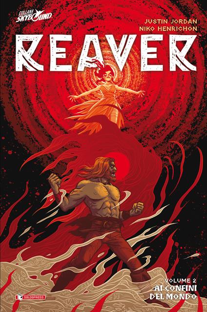 Reaver. Vol. 2: Ai confini del mondo. - Justin Jordan - copertina