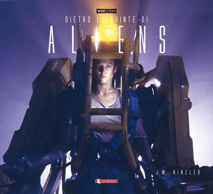 Dietro le quinte di «Aliens». Ediz. a colori - Jonathan W. Rinzler - copertina