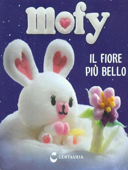 Il fiore più bello. Mofy. Ediz. illustrata - copertina