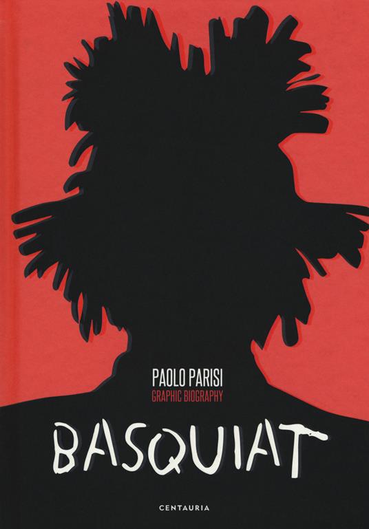 Basquiat. Graphic biography - Paolo Parisi - copertina