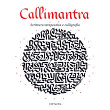 Callimantra. Scrittura terapeutica e calligrafia