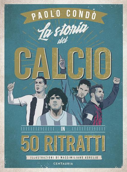 La storia del calcio in 50 ritratti - Paolo Condò - copertina