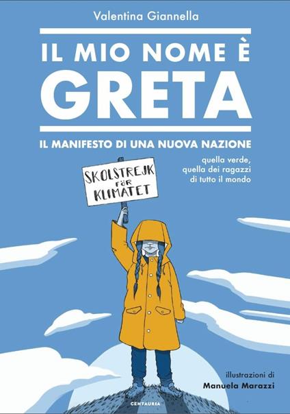 Il mio nome è Greta. Il manifesto di una nuova nazione, quella verde, quella dei ragazzi di tutto il mondo - Valentina Giannella - copertina