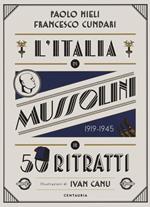L' Italia di Mussolini in 50 ritratti. Ediz. a colori