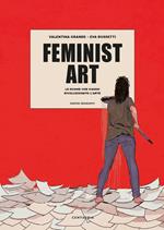 Feminist art. Le donne che hanno rivoluzionato l'arte