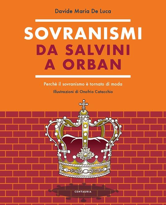 Sovranismi. Da Salvini a Orban. Perché il sovranismo è tornato di moda. Ediz. a colori - Davide Maria De Luca - copertina