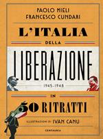 L' Italia della liberazione in 50 ritratti