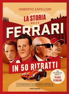 Libro La storia della Ferrari in 50 ritratti Umberto Zapelloni