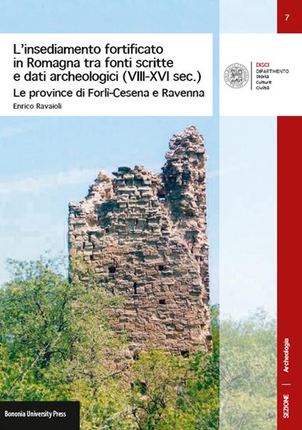 L'insediamento fortificato in Romagna tra fonti scritte e dati archeologici (VIII-XVI sec.). Le province di Forlì-Cesena e Ravenna - Enrico Ravaioli - copertina