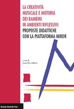 La creatività musicale e motoria dei bambini in ambienti riflessivi: proposte didattiche con la piattaforma MIROR
