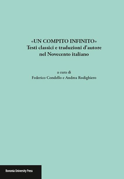 «Un compito infinito». Testi classici e traduzioni d'autore nel Novecento italiano - copertina