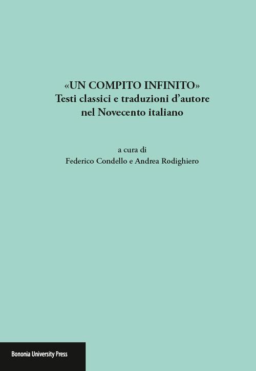 «Un compito infinito». Testi classici e traduzioni d'autore nel Novecento italiano - copertina