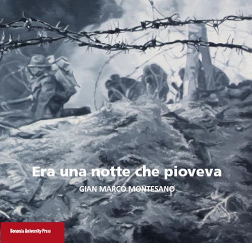 Era una notte che pioveva. Gian Marco Montesano. Catalogo della mostra (Bologna, 20 dicembre 2015-31 gennaio 2016) - copertina