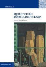 Quale futuro dopo la democrazia