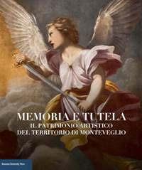 Memoria e tutela. Il patrimonio artistico del territorio di Monteveglio - copertina