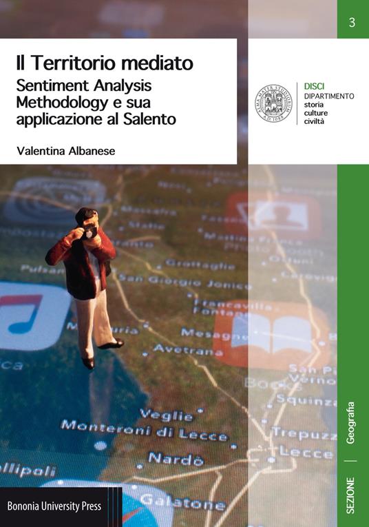Il territorio mediato. Sentiment Analysis Methodology e sua applicazione al Salento - Valentina Albanese - copertina