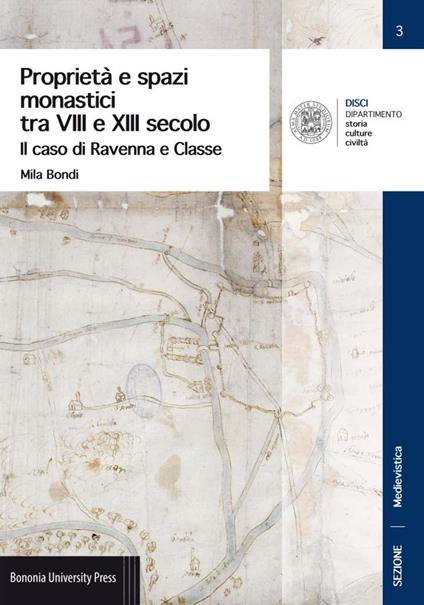 Proprietà e spazi monastici tra VIII e XIII secolo. Il caso di Ravenna e Classe - Mila Bondi - copertina